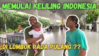 MEMULAI KELILING INDONESIA DARI LOMBOK‼️YANG LAIN PADA PULANG- ARVIN TV