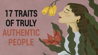 The 17 Traits of Truly Authentic People!