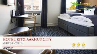 Hotel Ritz Aarhus City - Århus Hotels, Denmark