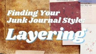 Layering | Finding Your Junk Journal Style | EP 2