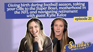 Giving birth during football season, taking OBs to the Super Bowl, retirement with guest Kylie Kelce