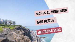 Langweilen wir uns in Peru? | Weltreise Vlog Woche 18