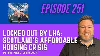 Locked Out by LHA: Scotland’s Affordable Housing Crisis for Benefit Tenants with Neil Dymock