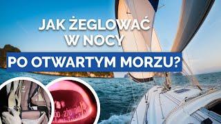 Żeglowanie w nocy na otwartym morzu | Zwięźle o żeglarstwie morskim - Odcinek 3/10