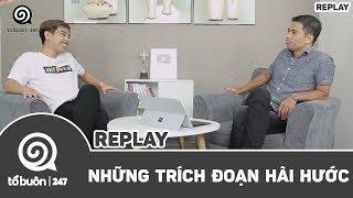 TỔ BUÔN 247 - NHỮNG TRÍCH ĐOẠN VÔ HÀI HƯỚC | TUẤN TIỀN TỈ, HẢI DỚ VÀ CÁC KHÁCH MỜI