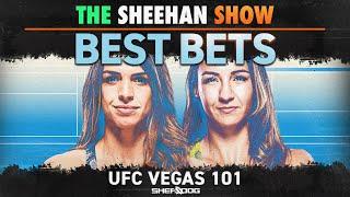 The Sheehan Show: BEST BETS for UFC Vegas 101