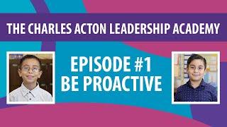 Charles Acton Leadership Academy -  Habit #1 Be Proactive