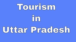 10 best places to visit in uttar pradesh | Tourism in Uttar Pradesh