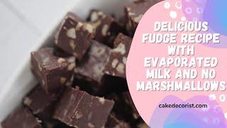 Delicious Fudge Recipe With Evaporated Milk And No Marshmallows