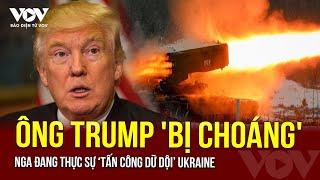 Ông Trump 'bị choáng': Nga đang thực sự ‘tấn công dữ dội’ Ukraine | Báo Điện tử VOV