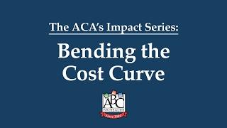 Bending the Cost Curve - ACA's Impact | HealthWatch Wisconsin & ABC for Health