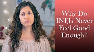 Why Do INFJs Never Feel Good Enough?