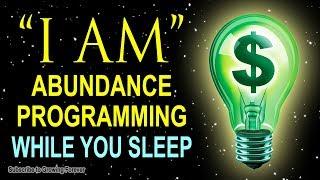 "I AM" ABUNDANCE Affirmations while you SLEEP! Program Your Mind Power for Wealth and Prosperity!!