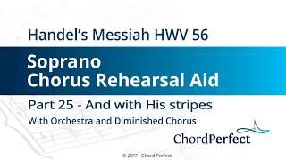 Handel's Messiah Part 25 - And with his stripes - Soprano Chorus Rehearsal Aid