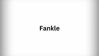 How to Pronounce Fankle