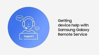 Samsung Support: How to use Remote Service for device help