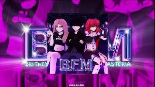 BFM - Brytney mnsn, kets4eki, astria [speed up]