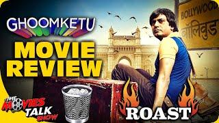 GHOOMKETU : Movie Review | Nawazuddin S, Anurag K