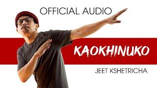 JEET KSHETRICHA | KAOKHINUKO | OFFICIAL AUDIO | KANGLEI ALTERNATIVE