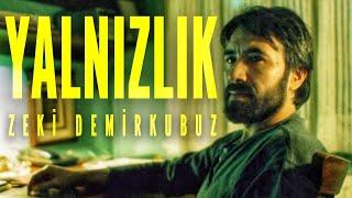 YALNIZLIK - Bunu Nasıl Değiştirebilirim, Bilmiyorum | Zeki Demirkubuz (EDİT)