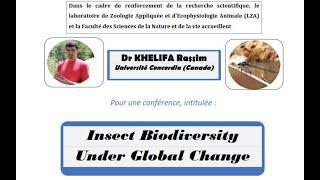 "Insect Biodiversity Under Global Change", par  Dr KHELIFA Rassim, université de Concordia, CANADA