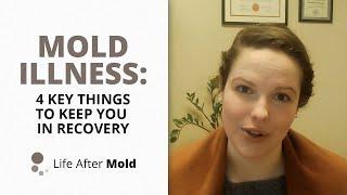 Mold Illness: 4 Key Things to Keep You in Recovery