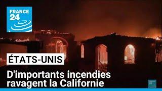 États-Unis : d'importants incendies ravagent la Californie • FRANCE 24