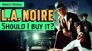 L.A. Noire - Should I buy it? (Honest gaming review- Spoiler free)