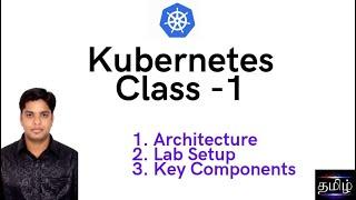 Class 1 - Learn Kubernetes k8s Step-by-Step - TamilTechwithArun