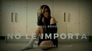 NO LE IMPORTA  SKILL BRHO PROD. MADRIGUERA STUDIOS 