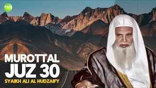 MUROTTAL QURAN : JUZ 30  - ALI AL HUDZAIFY علي بن عبد الرحمن الحذيفي