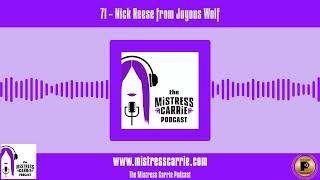 #71 - Nick Reese from Joyous Wolf - THE MISTRESS CARRIE PODCAST