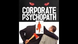 Psychopathy in Business - Corporations & Economic Hitmen