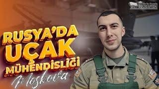 RUSYA’DA UÇAK MÜHENDİSLİĞİ OKUMAK