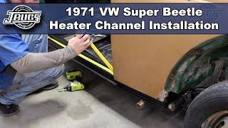 JBugs - 1971 VW Super Beetle - Heater Channel Installation