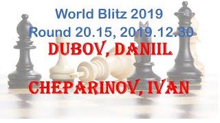 Dubov, Daniil - Cheparinov, Ivan, World Blitz 2019, Round 20.15