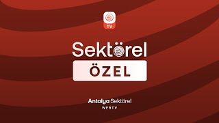 Sektörel Özel | 14. Bölüm / "Antalya'da Belediyelerin İmar Planları Sınırlandırılmalı"