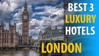 Best 3 Luxurious Hotels In London | London Luxurious Best 3 Hotels | best3hotels.com