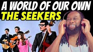 THE SEEKERS A world of our own REACTION- Their music really make your ears dance! First time hearing