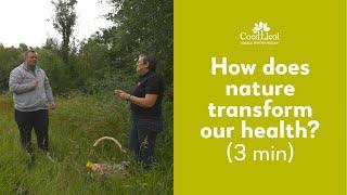 How does nature transform our health? (3mins) | Coed Lleol (Small Woods)