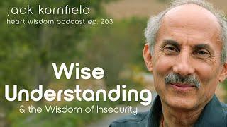 Jack Kornfield on Wise Understanding and the Wisdom of Insecurity - Heart Wisdom Ep. 263