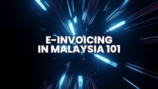 Everything you need to know about E-invoicing in Malaysia