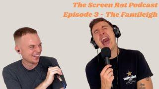 The Screen Rot Podcast | Episode 3: The Famileigh