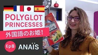 Polyglot Princesses Ep8: 日本語が上手い！Multilingual Anaïs speaks Japanese and more