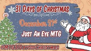 3rd Annual MTG 31 Days of Christmas - Just An Eye MTG - 12/31