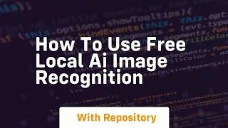 How to use free local ai image recognition