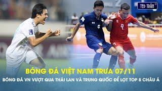 Bóng đá VN trưa 7/11: Bóng đá Việt Nam vượt qua Trung Quốc và Thái Lan để lọt TOP 8 châu Á