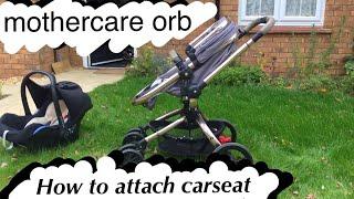 Mothercare Orb: How to attach carseat