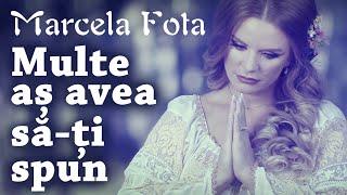 Marcela Fota - Multe aș avea să-ți spun