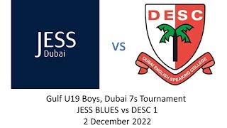 JESS Blues vs DESC1 (Semi-Finals) Dubai 7s Tournament 2022